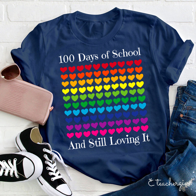 100 Days Of School And Still Loving It Teacher T-Shirt