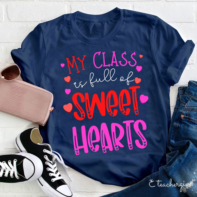 My Class Is Full Of Sweethearts Teacher T-Shirt