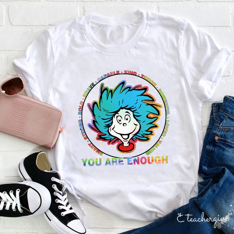 You Are Enough A Thing Teacher T-Shirt