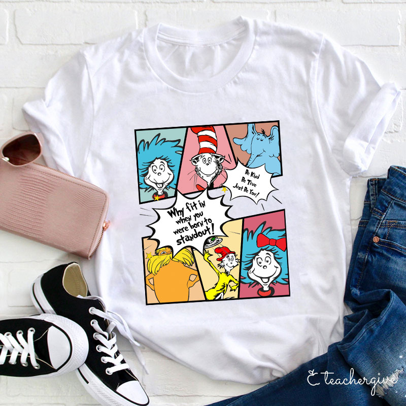 Why Fit In Dr. Seuss Squad Teacher T-Shirt