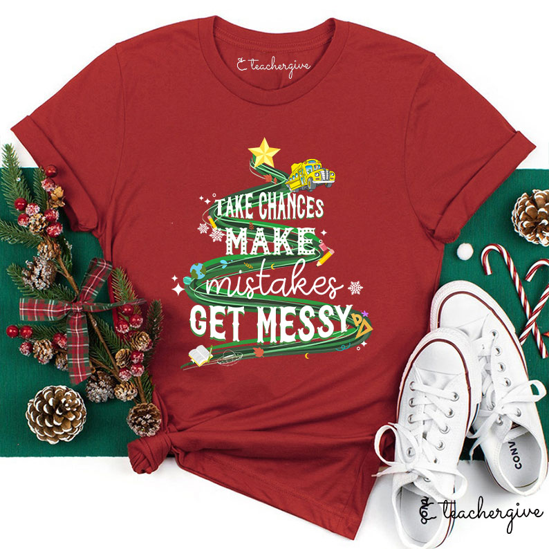 Teachergive Take Chances Make Mistakes Get Messy Bus Christmas T-Shirt