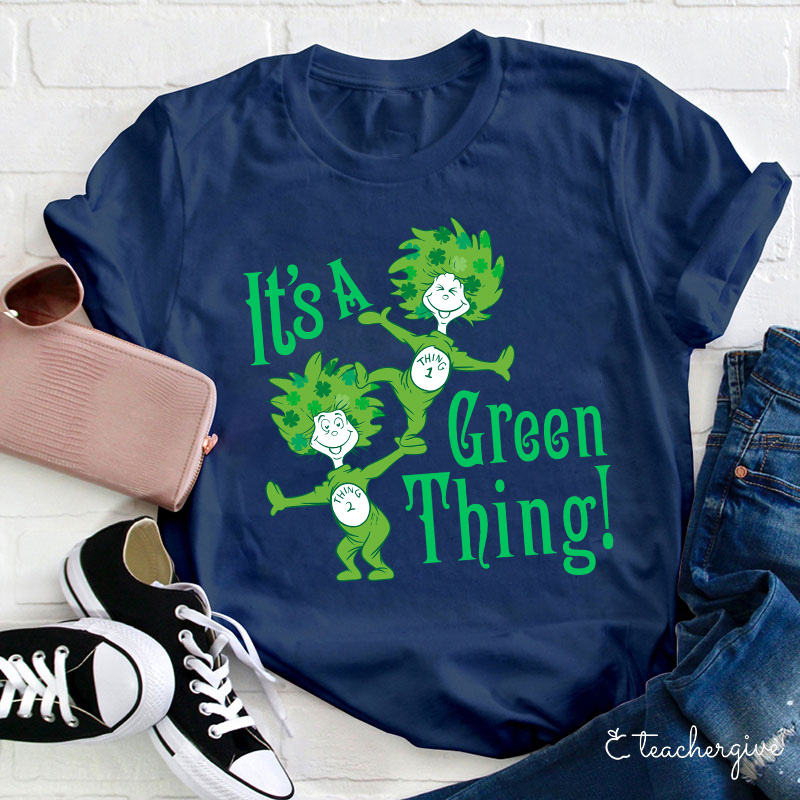 It's A Green Thing St. Patrick's Day Teacher T-Shirt