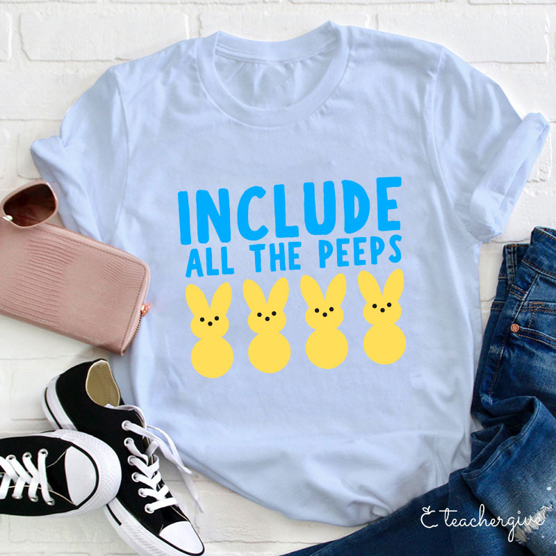 Include All The Peeps Teacher T-Shirt