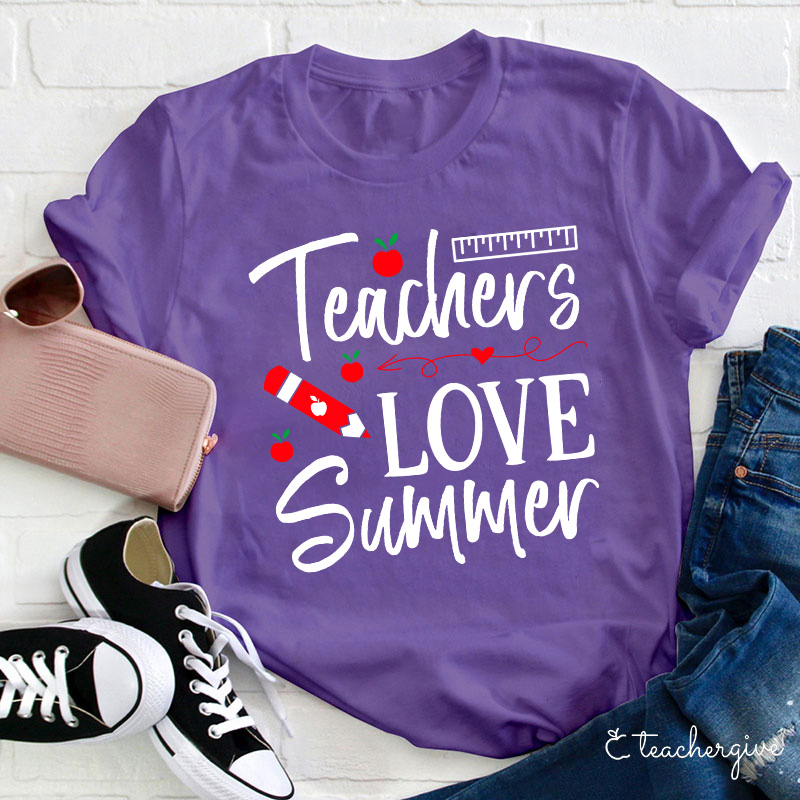 Teachers Love Summer T-shirt