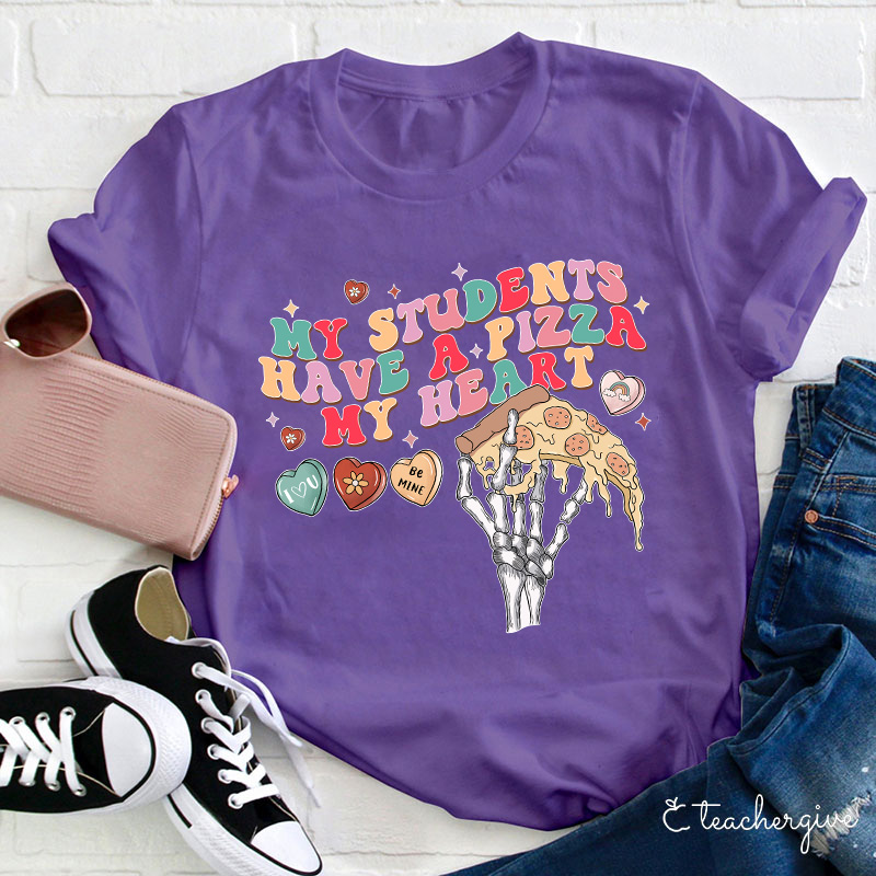 My Students Have A Pizza My Heart Be Mine Teacher T-Shirt
