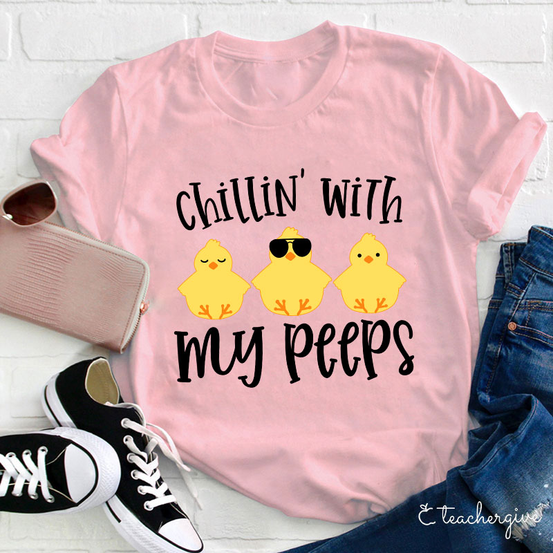 Chilling With My Peeps Teacher T-Shirt