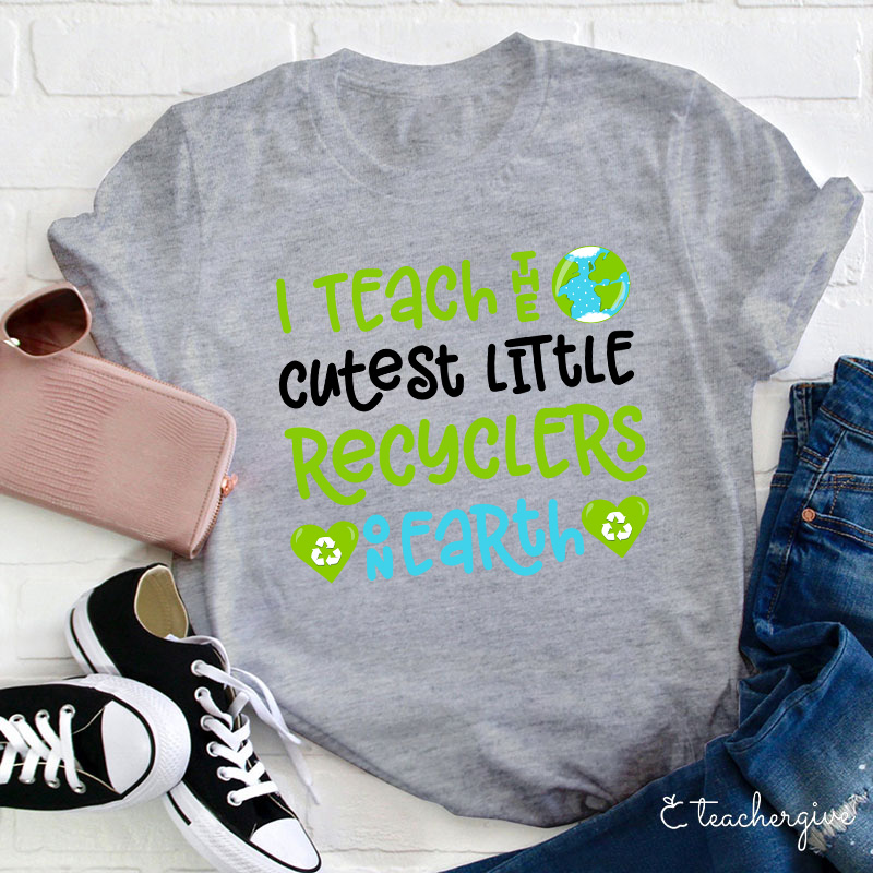 I Teach The Cutest Little Recyclers On Earth Teacher T-Shirt
