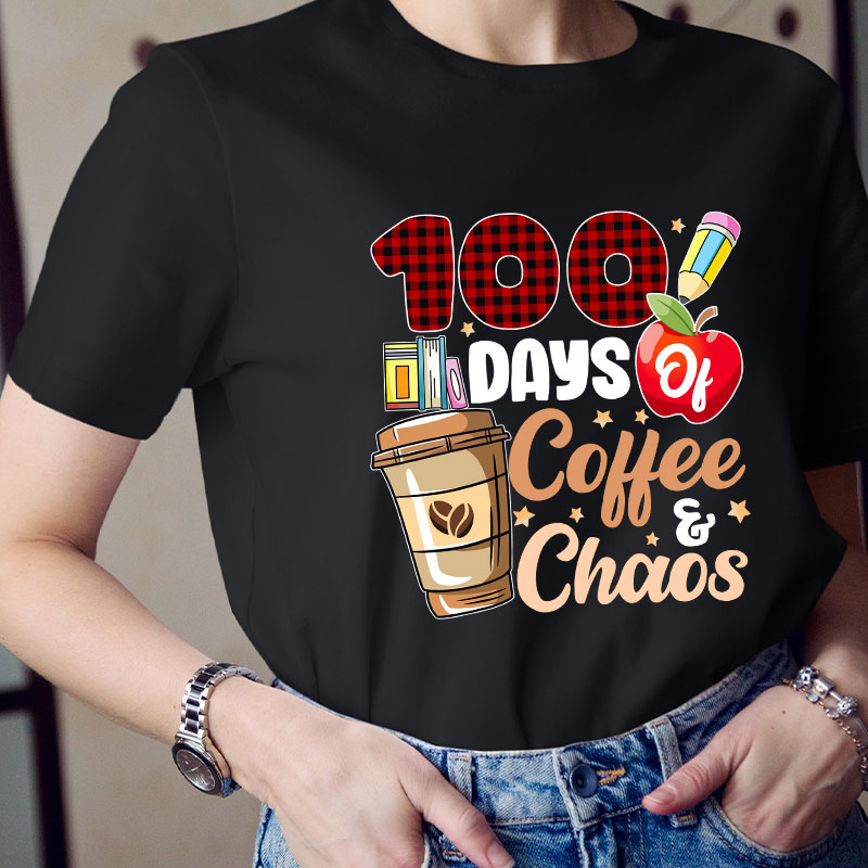 100 Days Of Coffee And Chaos Teacher T-Shirt