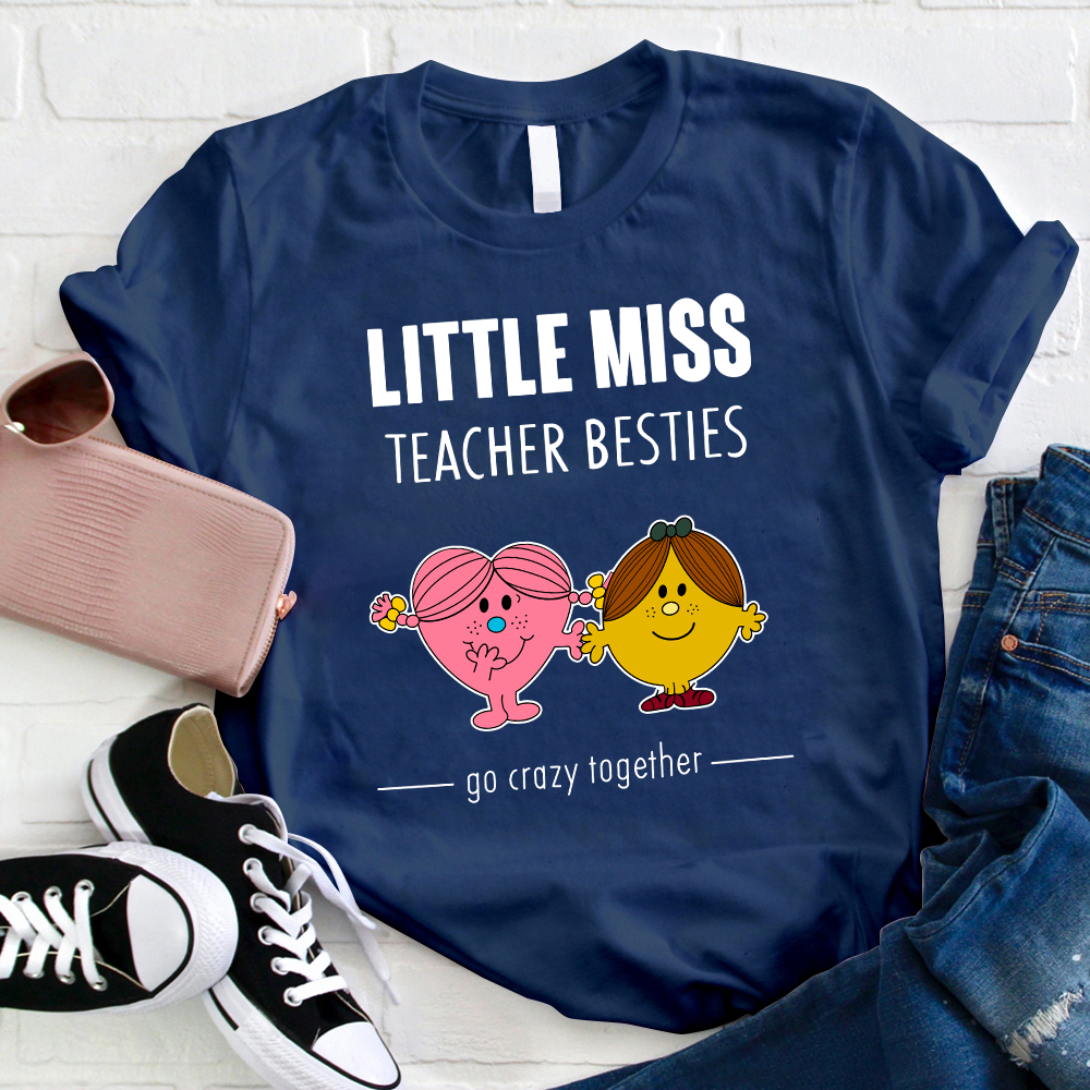 Little Miss Teacher Besties Go Crazy Together T-Shirt