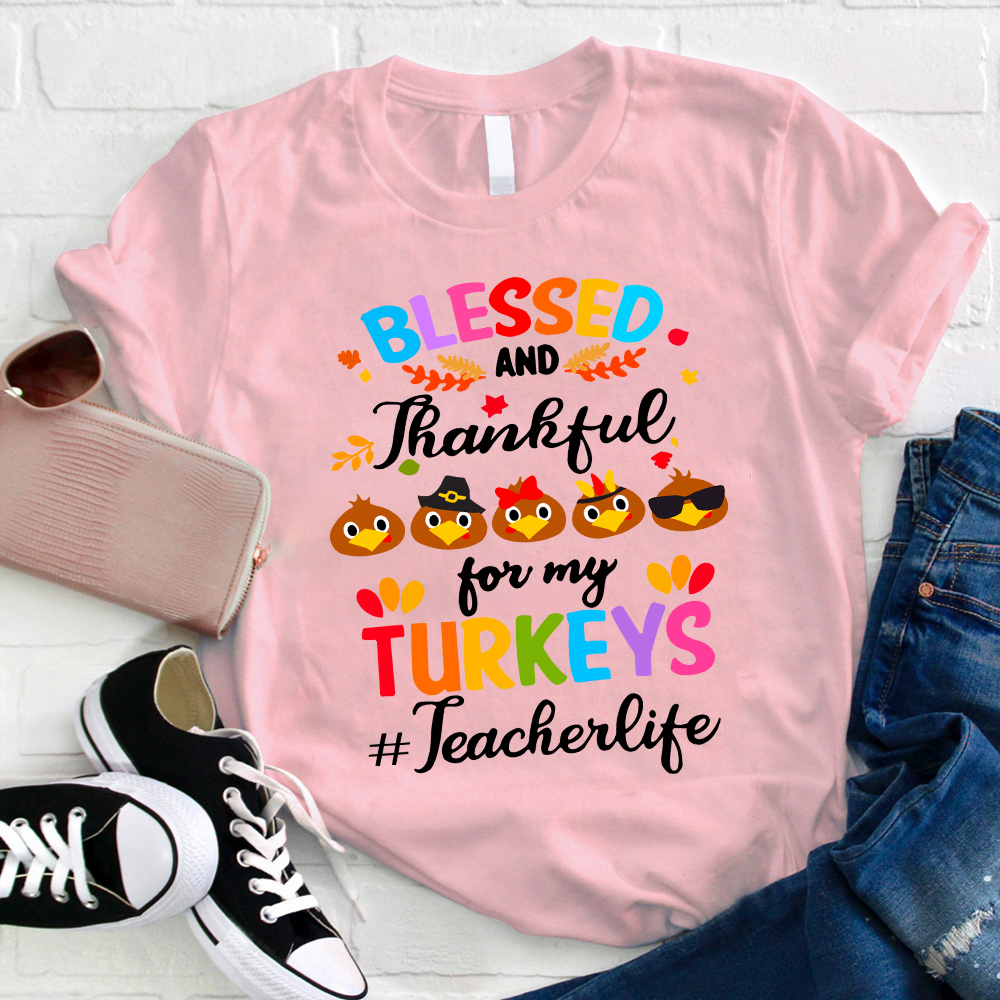 Blessed And Thankful For My Little Turkeys Teacher T-Shirt
