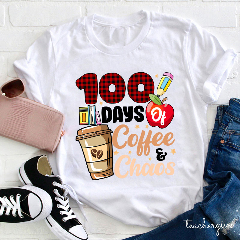 100 Days Of Coffee And Chaos Teacher T-Shirt