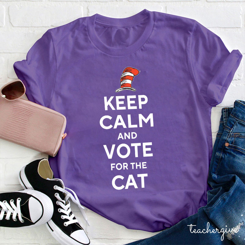 Keep Calm And Vote For The Cat Teacher T-Shirt