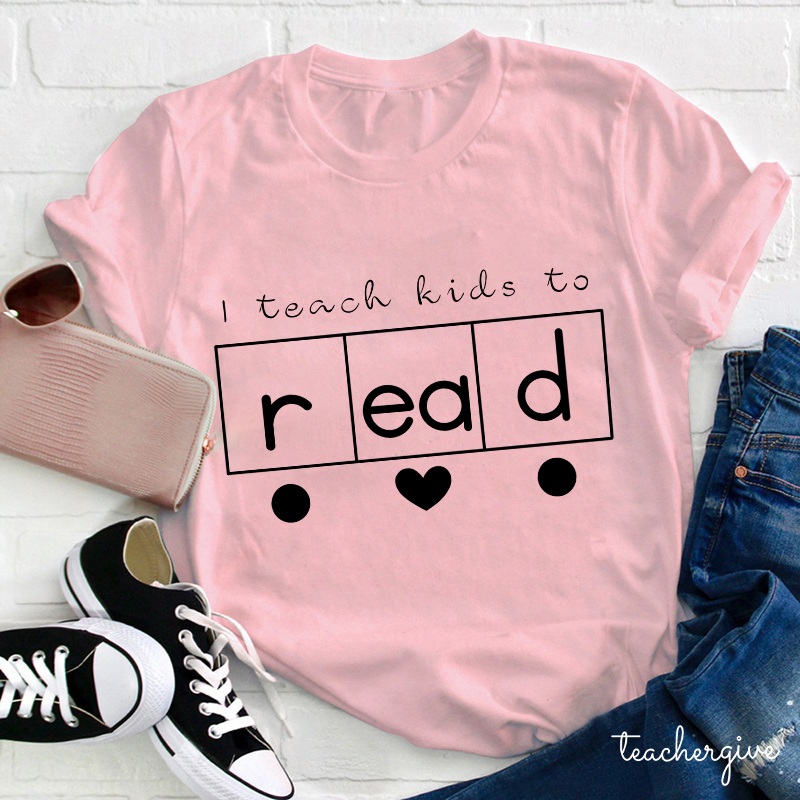 I Teach Kids To Read Teacher T-Shirt