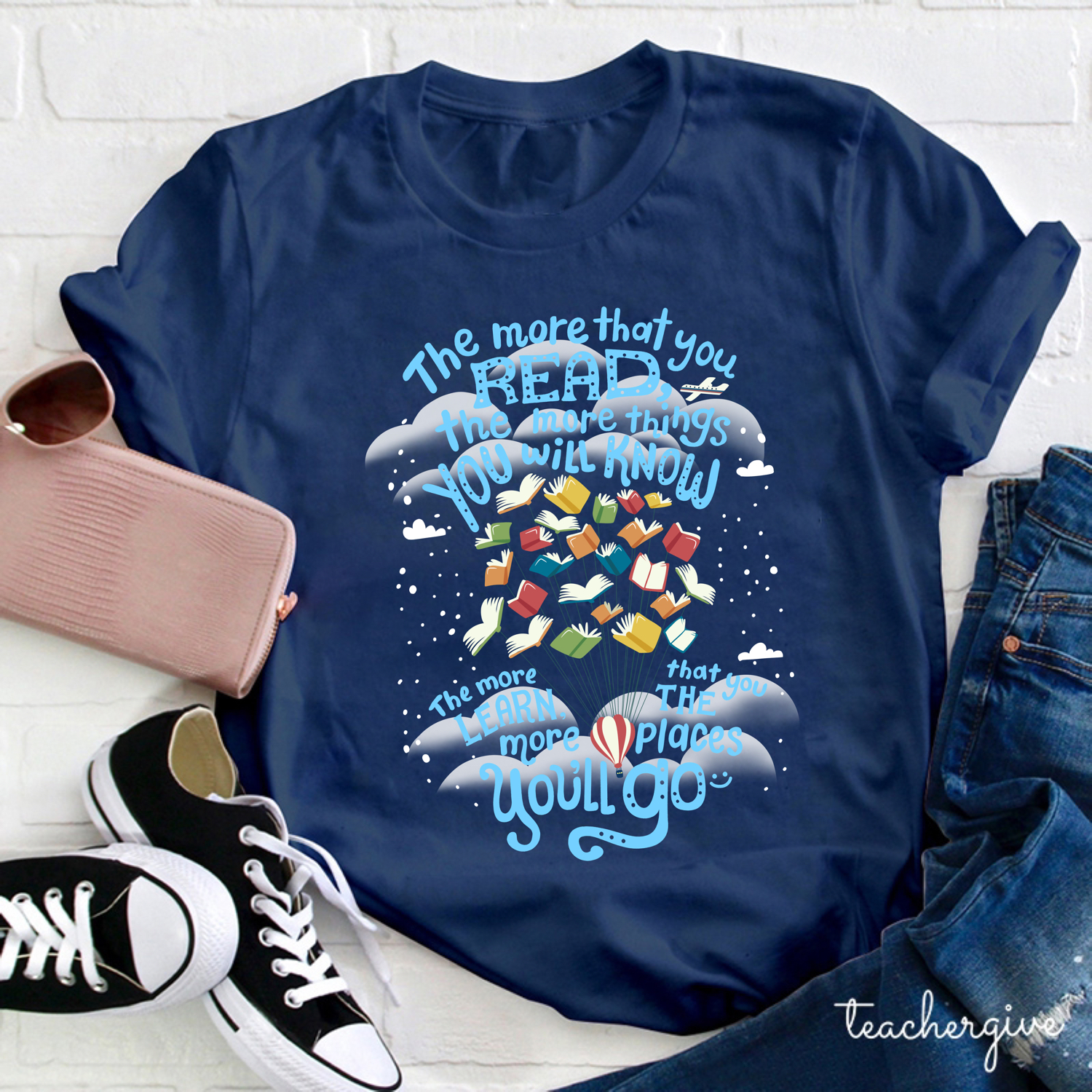 The More That You Read The More Things You Will Know Teacher T-Shirt