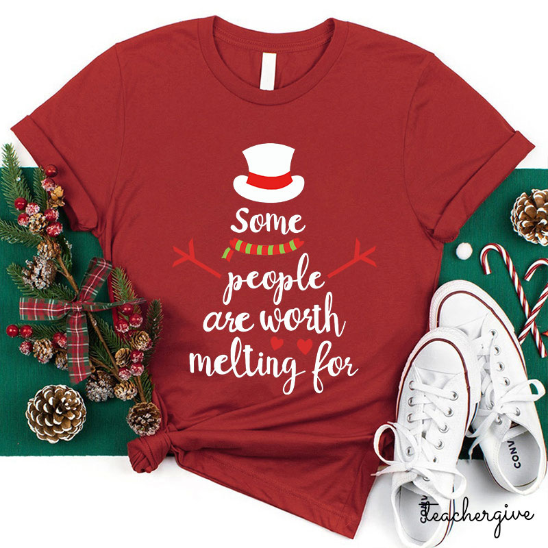 Some People Are Worth Melting For Teacher T-Shirt