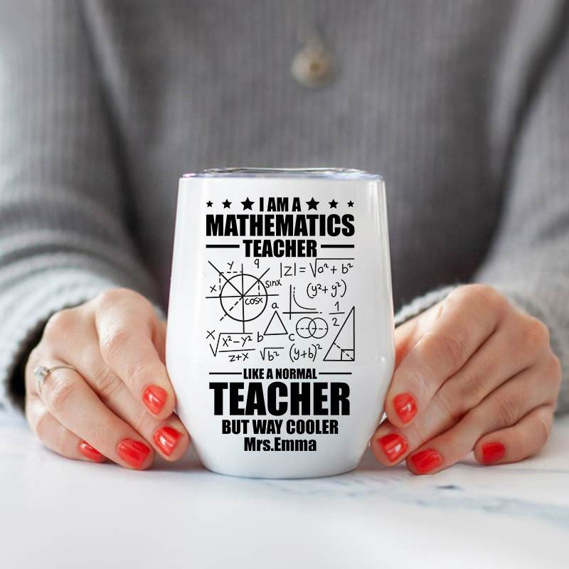 Personalized I AM A Mathematic Teacher  Wine Tumbler