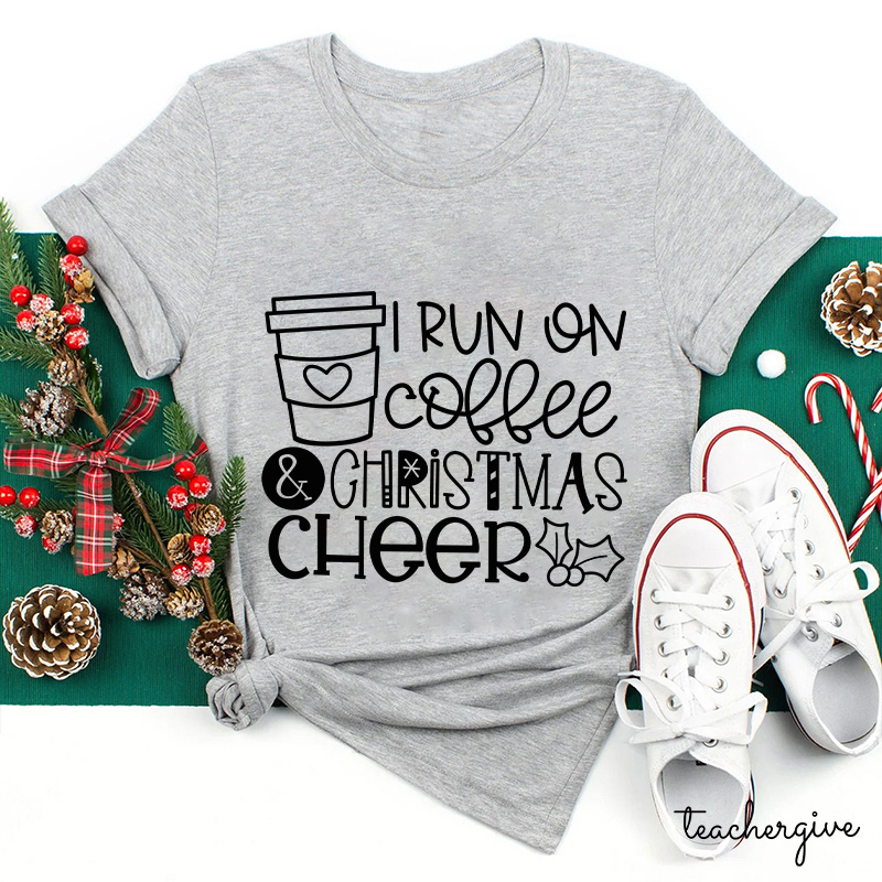 I Run On Coffee And Christmas Cheer Teacher T-Shirt