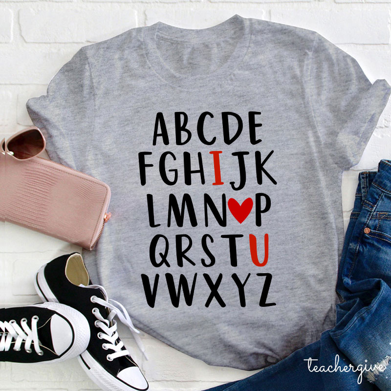 Funny Letters I Love You Teacher T-Shirt