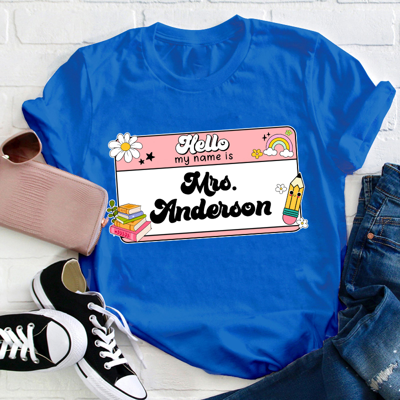 Personalized Name Hello My Name Is Teacher T-Shirt