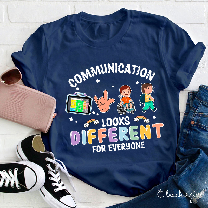 Communication Looks Different For Everyone Teacher T-Shirt