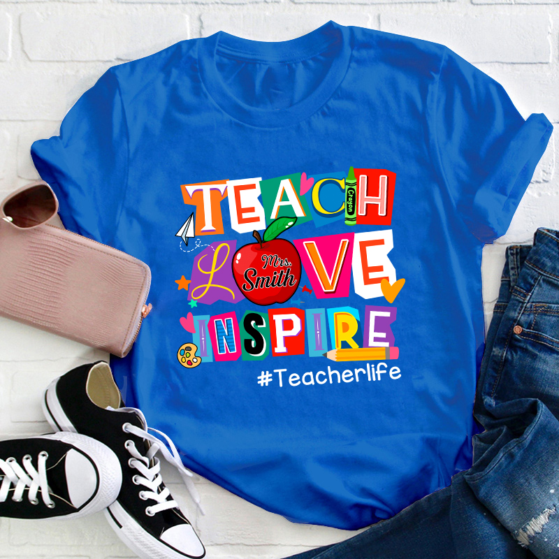 Personalized Teach Love Inspire Teacher T-Shirt