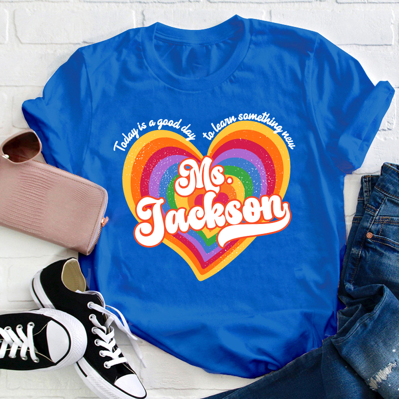 Personalized Name Today Is A Good Day To Learn Something New Teacher T-Shirt