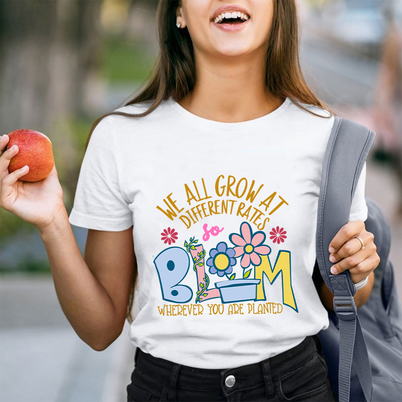 We All Grow at Different Rates Teacher T-Shirt