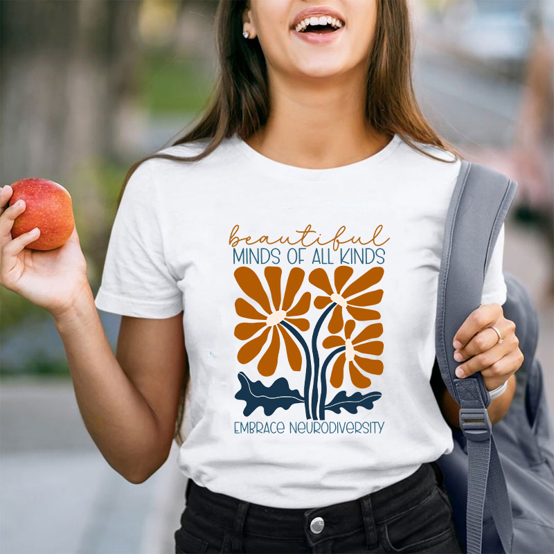Beautiful Minds Of All Kinds Embrace Neurodiversity Teacher T-Shirt