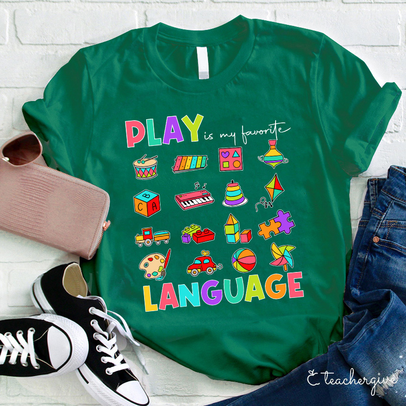 Play Is My Favorite Language Teacher T-Shirt