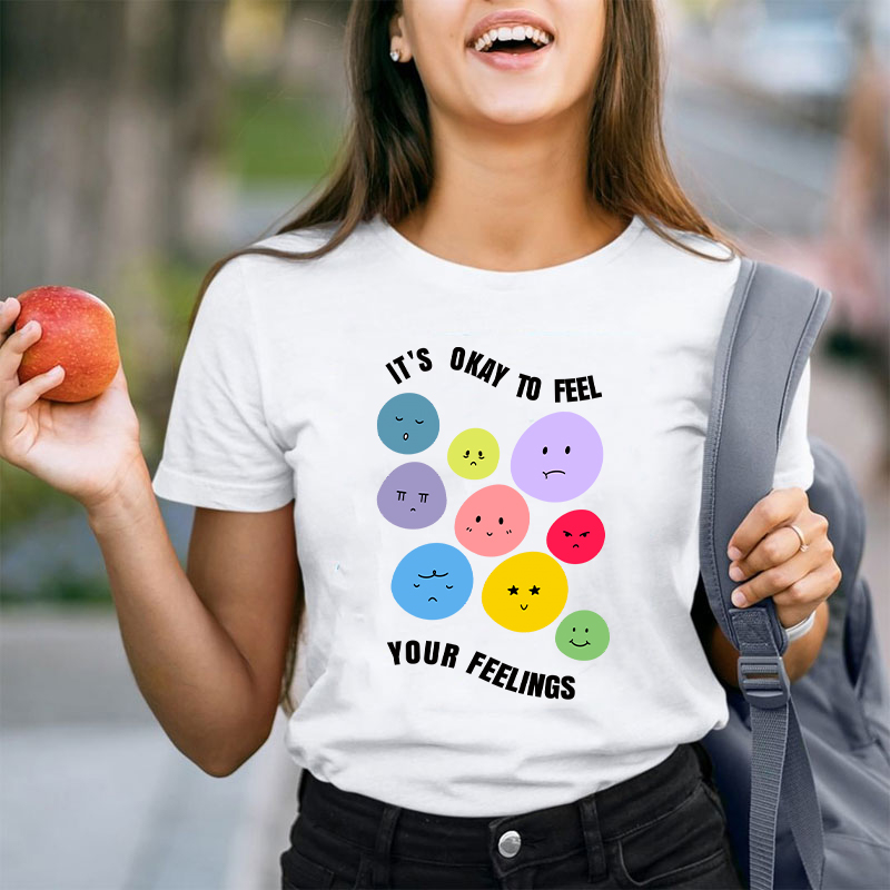 It's Okay To Feel Your Feelings Teacher T-Shirt