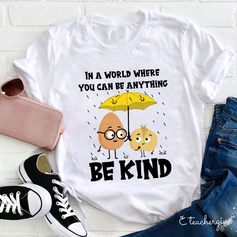 In A World Where You Can Be Anything T-Shirt