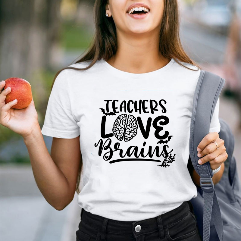 Teachers Love Brains Teacher T-Shirt