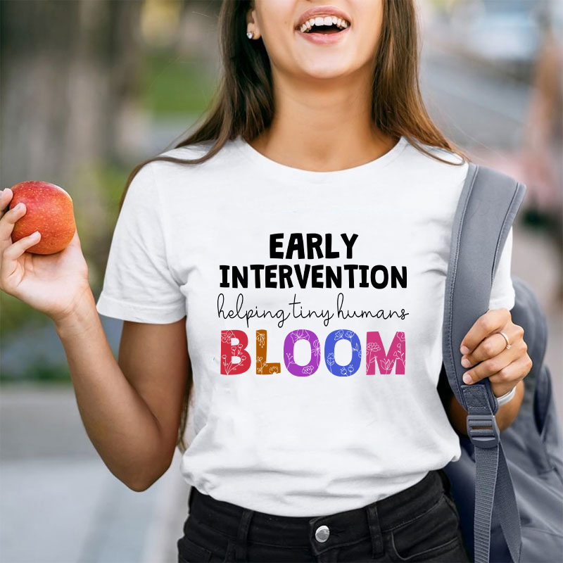 Early Intervention Helping Tiny Human Bloom Teacher T-Shirt