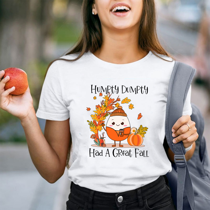 Humpty Dumpty Had A Great Fall Teacher T-Shirt