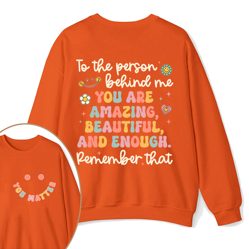 Remember That You Matter Teacher Two Sided Sweatshirt