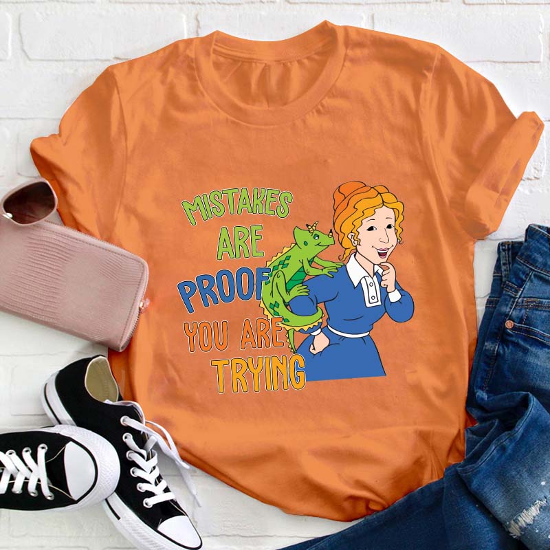 Mistakes Are Proof You Are Trying Teacher T-Shirt