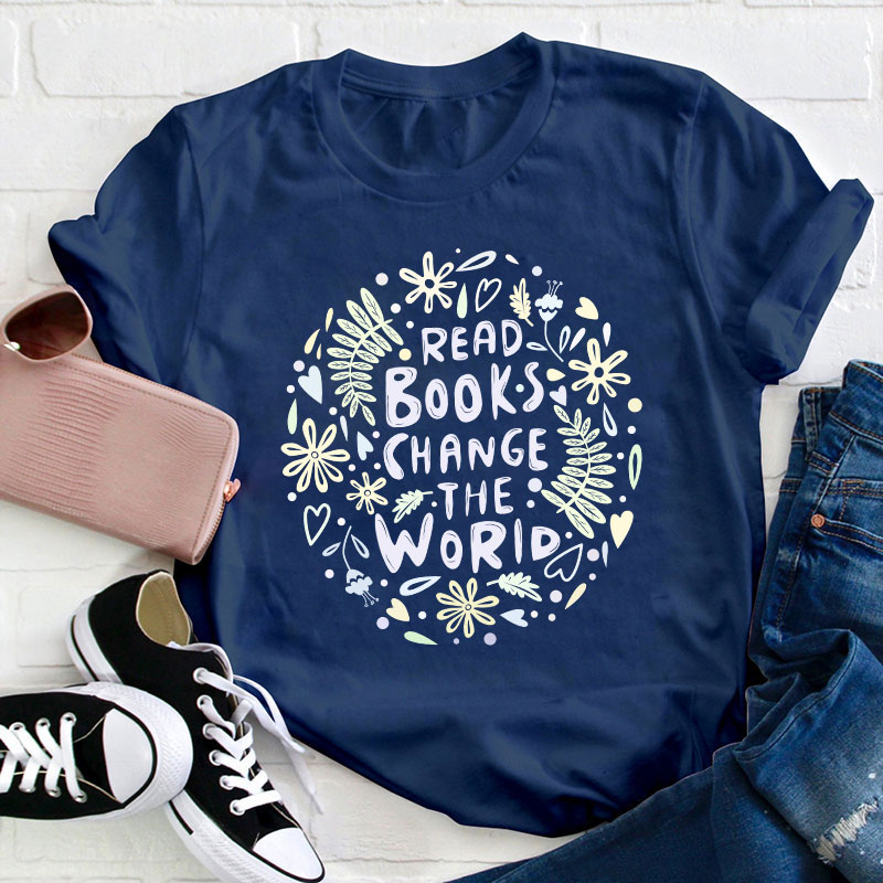 Read Books Change The World Teacher T-Shirt
