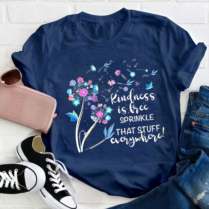 Kindness Is Free Sprinkle That Stuff Everywhere Teacher T-Shirt