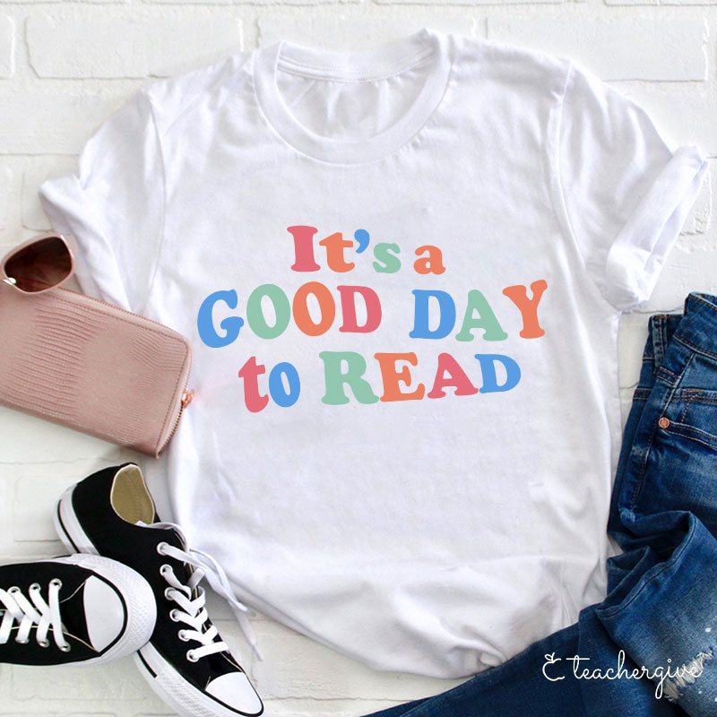 It's A Good Day To Read Teacher T-Shirt
