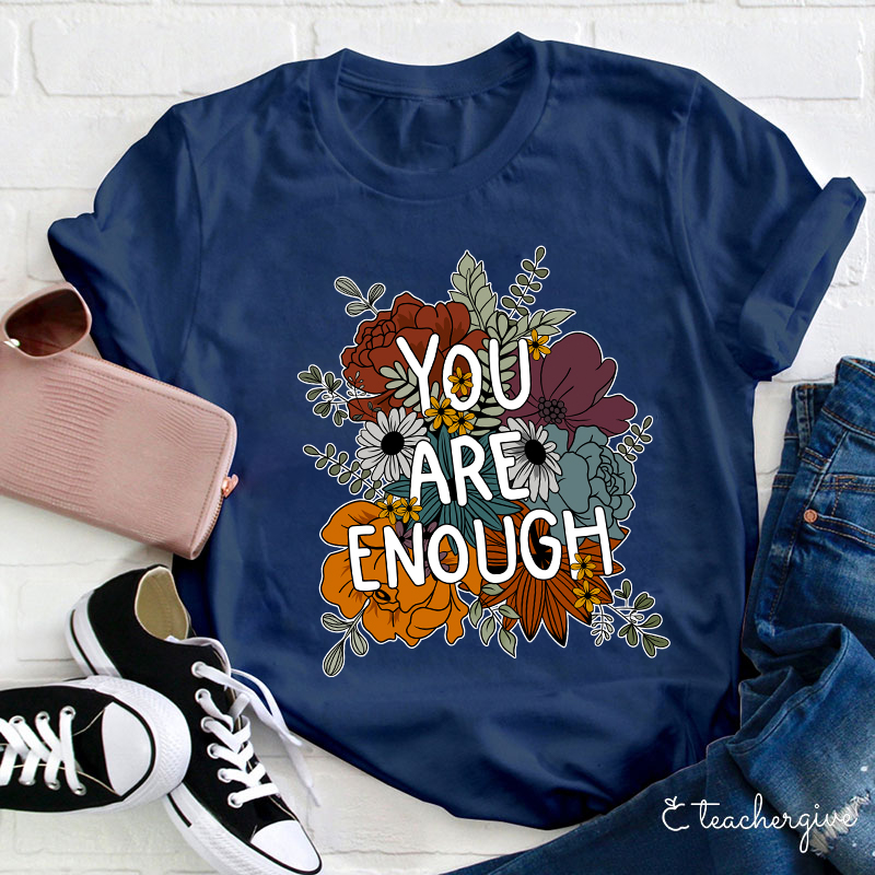 You Are Enough Teacher T-Shirt
