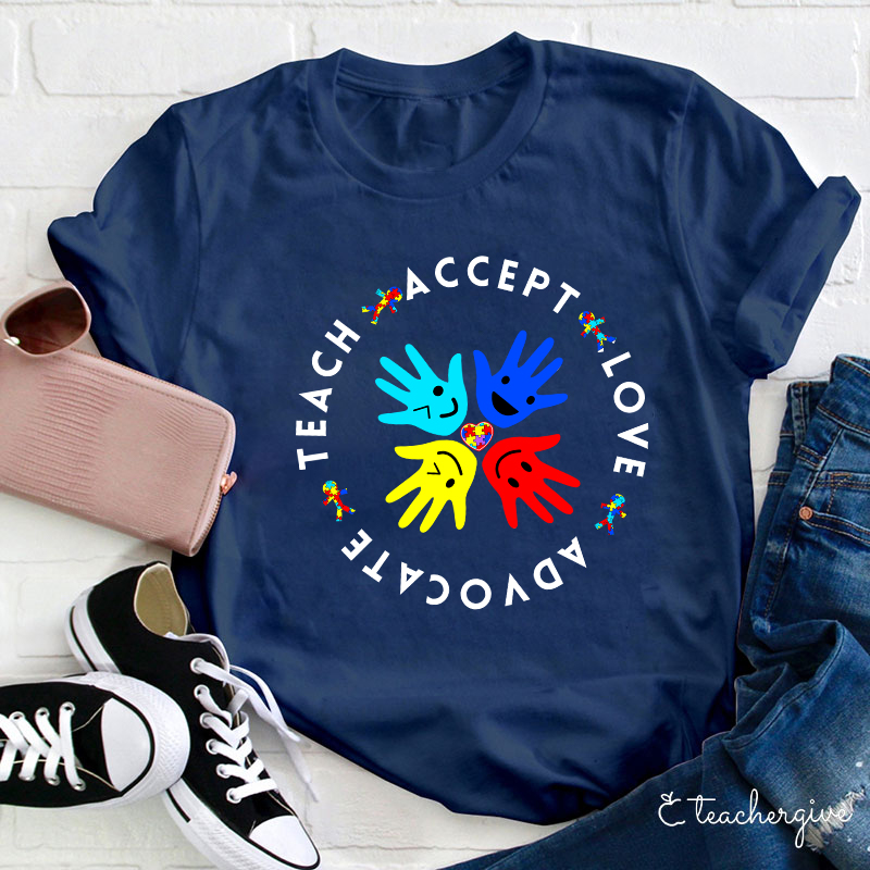 Teach Accept Love Advocate Teacher T-Shirt