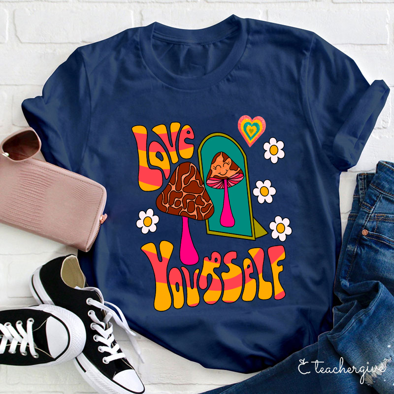 Love Yourself Teacher T-Shirt