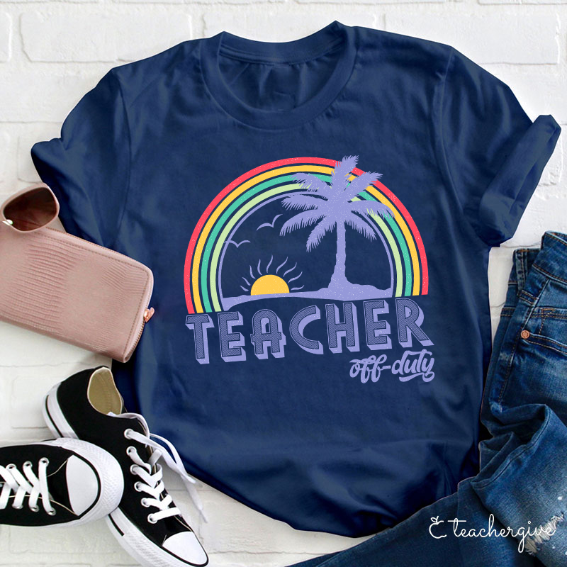 Teacher Off Duty Teacher T-Shirt