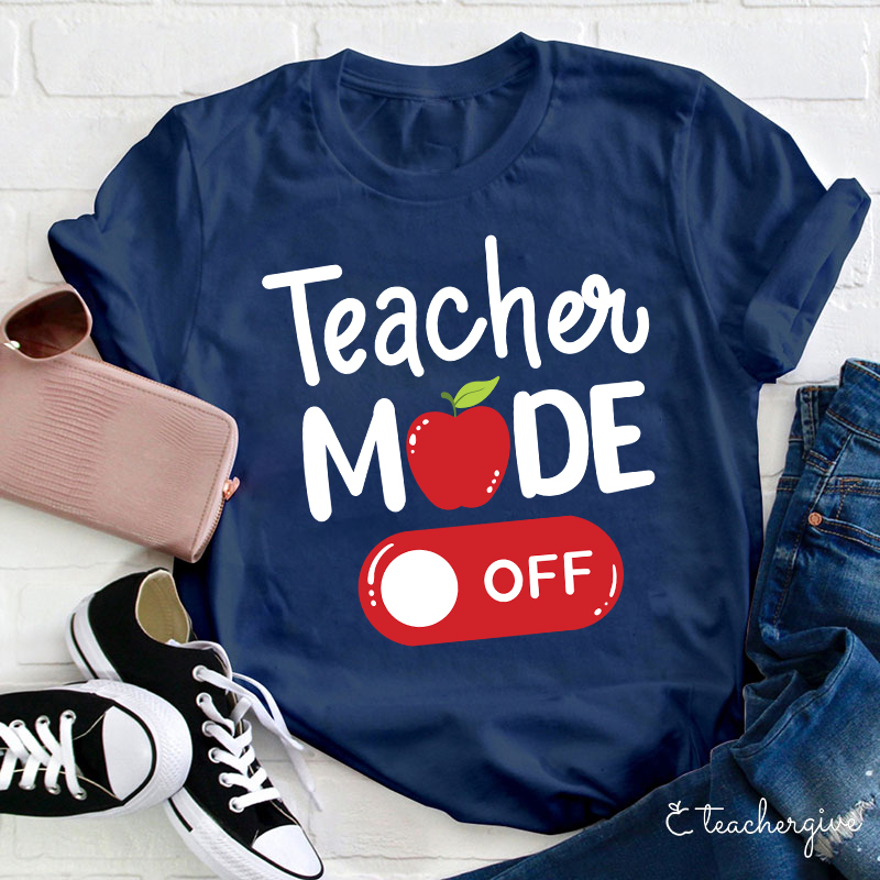 Teacher Mode Off T-Shirt
