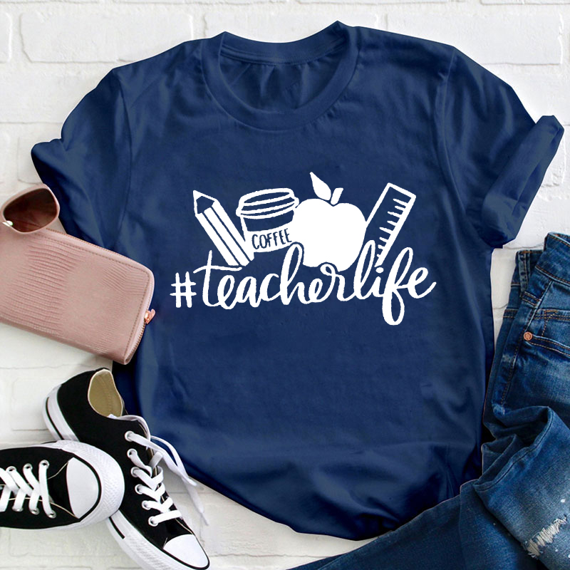 Coffee Teacher Life Teacher T-Shirt