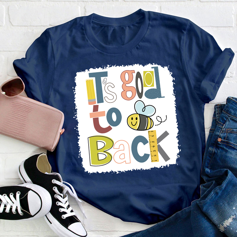 It's Good To Back Bee T-Shirt