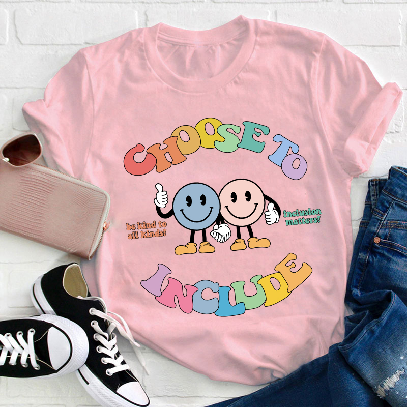 Choose To Include Teacher T-Shirt