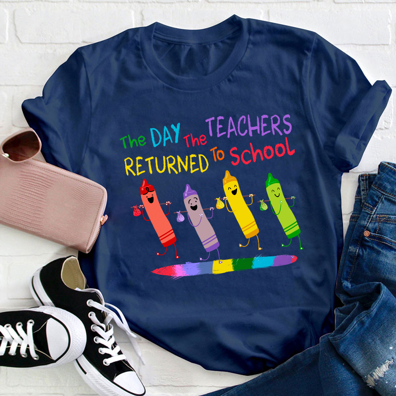 The Day The Teacher Return To School Teacher T-Shirt