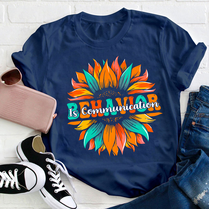 Behavior Is Communication Teacher T-Shirt