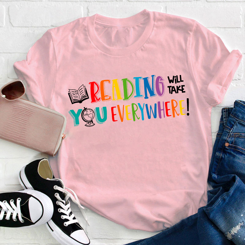 Reading Will Take You Everywhere Teacher T-Shirt